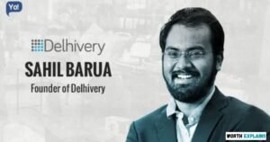 Sahil Barua: Biography, Age, Education, Delhivery, Net Worth Sahil Barua Career Before Delhivery